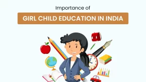 Read more about the article Importance of Girl Child Education in India