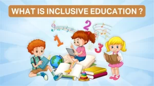 Read more about the article What is Inclusive Education & Why it Matters?