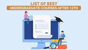 Read more about the article List Of Best Undergraduate Courses After 12th