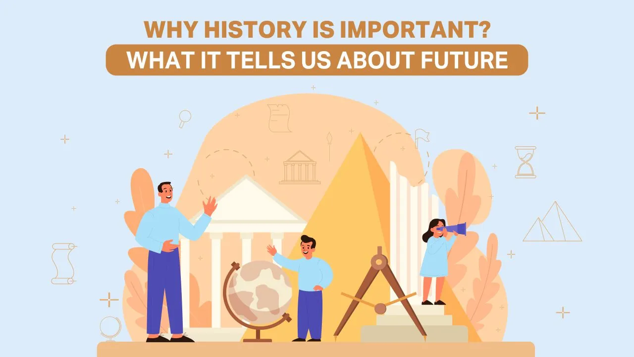 Read more about the article Why History Is Important? What it Tells Us About Future