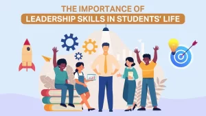 Read more about the article The Importance Of Leadership Skills In Students’ Life