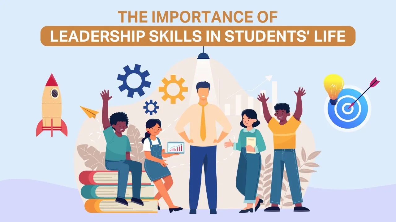 Read more about the article The Importance Of Leadership Skills In Students’ Life