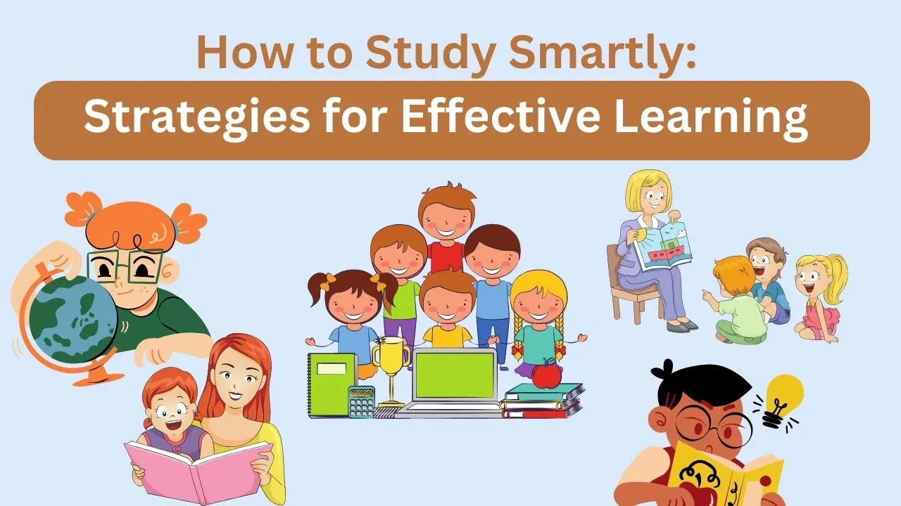 Read more about the article How to Study Smartly: Strategies for Effective Learning