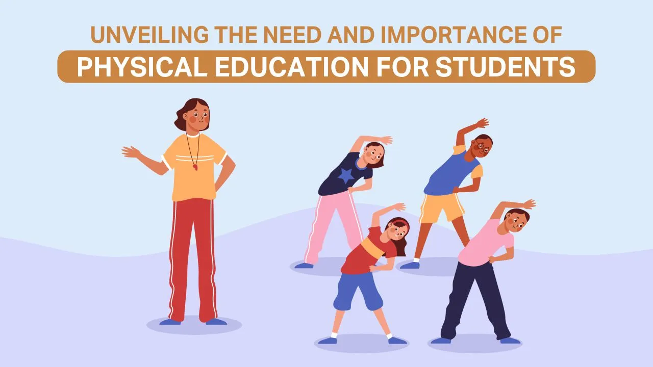 You are currently viewing Unveiling The Need and importance of physical education For Students
