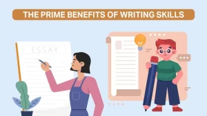 Read more about the article The Prime Benefits Of Writing Skills