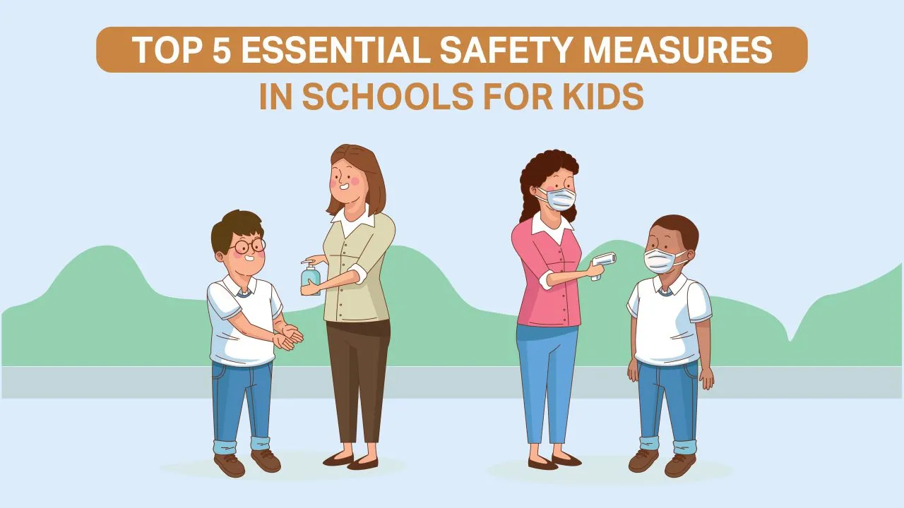 You are currently viewing Top 5 Essential Safety Measures in Schools for Kids