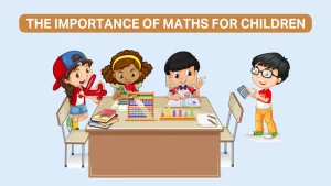 Read more about the article The Importance Of Maths For Children