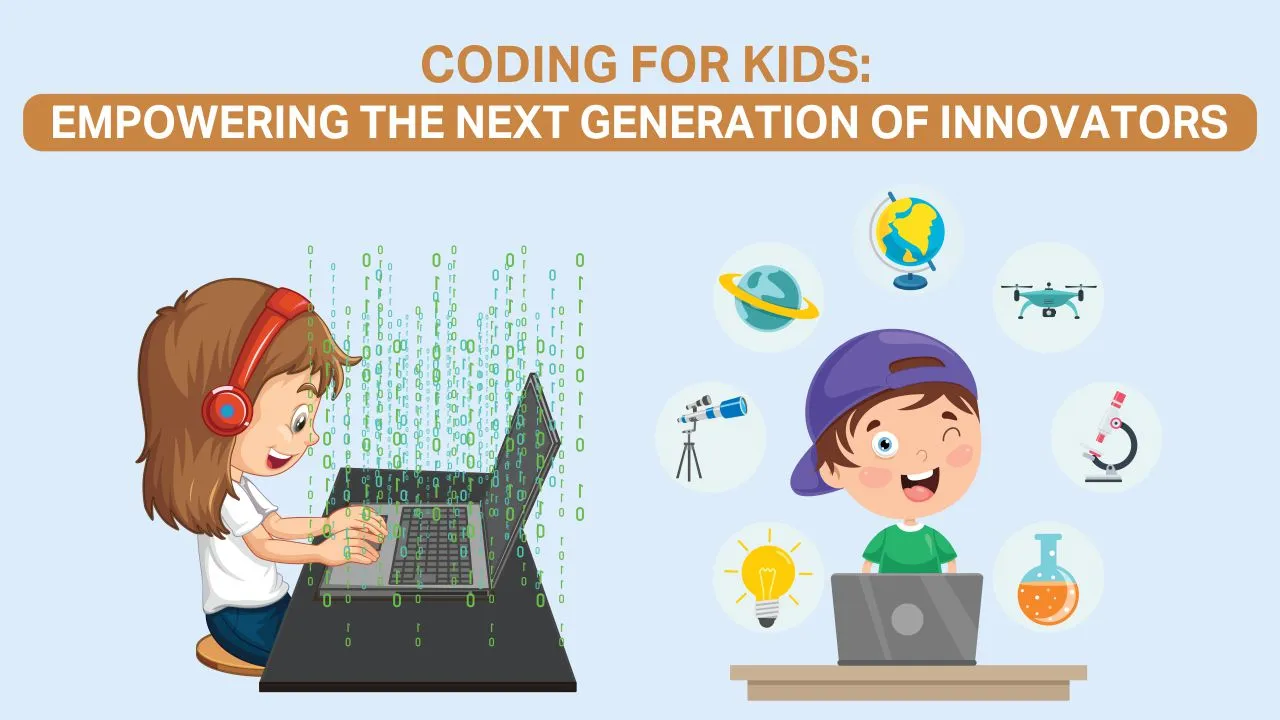 You are currently viewing Coding for Kids: Empowering the Next Generation of Innovators