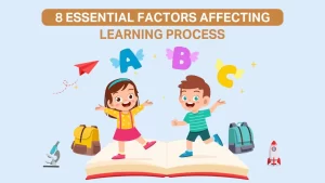 Read more about the article 8 Essential Factors Affecting Learning Process