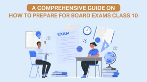 Read more about the article A Comprehensive Guide On How To Prepare For Board Exams Class 10