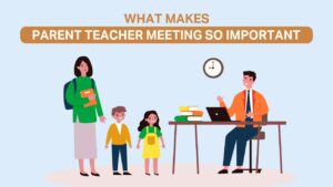 Read more about the article What Makes Parent Teacher Meeting So Important