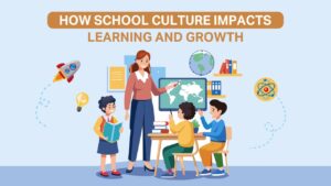 Read more about the article How School Culture Impacts Learning and Growth
