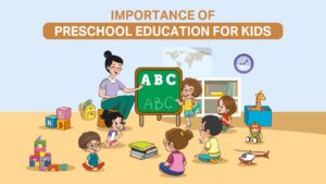 Read more about the article Importance of Preschool Education for Kids