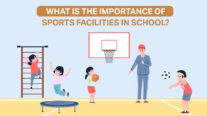 Read more about the article What is the Importance of Sports Facilities in School?