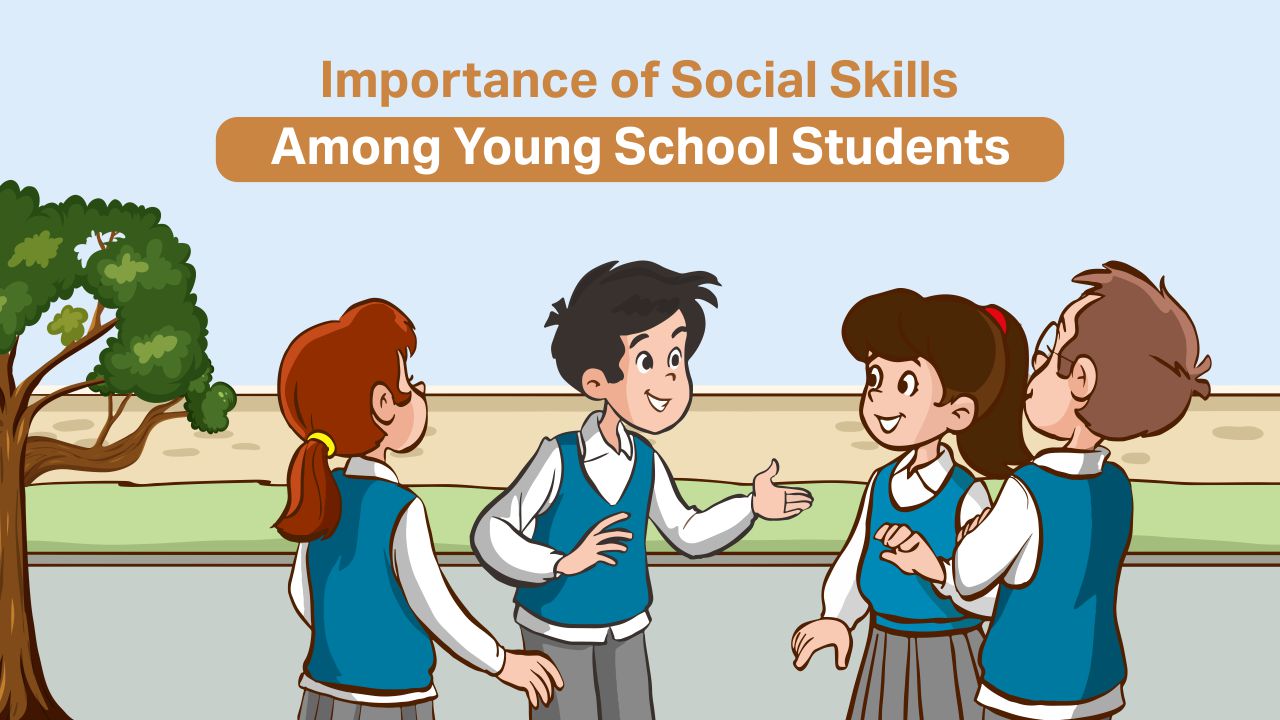 Read more about the article Importance of Social Skills Among Young School Students