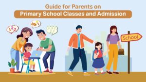 Read more about the article Guide for Parents on Primary School Classes and Admission