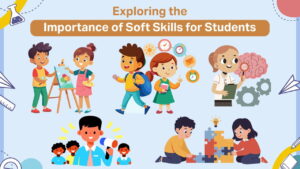 Read more about the article Exploring the Importance of Soft Skills for Students