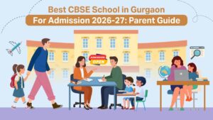 Read more about the article Best CBSE School in Gurgaon | Admission 2026-27 Guide